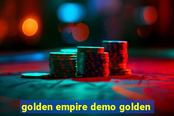 golden empire demo golden